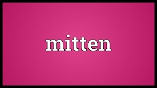 Mitten Meaning [upl. by Hnacogn]