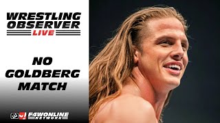 Matt Riddle probably isnt getting that Goldberg match  Wrestling Observer Live [upl. by Haisoj]