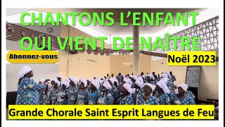 Chantons l’enfant qui vient de naître  Grande Chorale les Langues de Feu [upl. by Rahel]