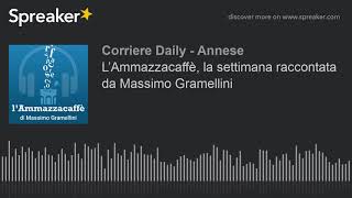 L’Ammazzacaffè la settimana raccontata da Massimo Gramellini [upl. by Moishe]