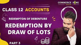 🔴 Redemption of Debenture  Redemption by Draw of lots  Class 12 accounts  video 90 [upl. by Reviere]