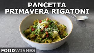 Pancetta Primavera Rigatoni  Food Wishes [upl. by Nim]