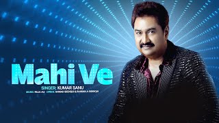 Mahi Ve  Official Video  Kumar Sanu  Romantic Song  Latest Hindi Song [upl. by Germano]