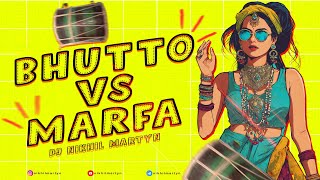 BHUTTO VS MARFA  DJ NIKHIL MARTYN [upl. by Eirol720]