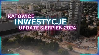 Katowice Inwestycje Update Sierpień 2024 [upl. by Pevzner]