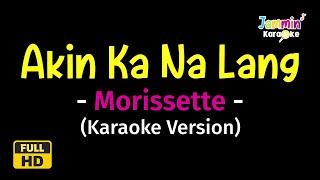 Akin Ka Nalang  Morissette Karaoke Version [upl. by Iiette]