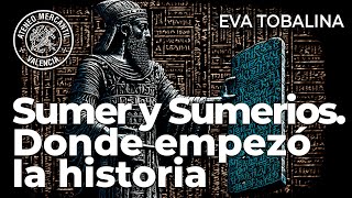 Sumer y Sumerios Donde empezó la historia  Eva Tobalina [upl. by Kauffmann]