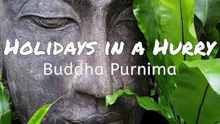 Holidays in a Hurry Buddha Purnima [upl. by Vilhelmina391]