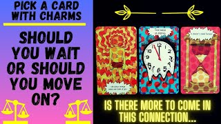 💘SHOULD YOU WAIT OR SHOULD YOU MOVE ON FROM THIS CONNECTION❤️‍🔥🔮CHARMTAROT PICK A CARD🔮 [upl. by Adlog]