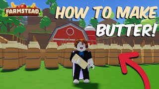 How To Make Butter  Farmstead Roblox Guide [upl. by Anauqahs]