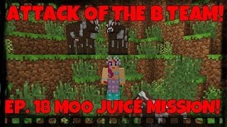 Attack Of The BTeam Ep18 Moo Juice Mission [upl. by Otir444]