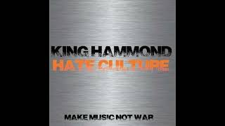 quot HATE CULTURE quot KING HAMMOND [upl. by Kirby298]