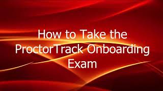 How to Take the ProctorTrack Onboarding Exam [upl. by Atirak]