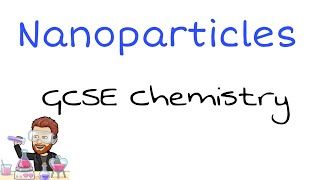 Nanoparticles Explained  Ultimate GCSE Chemistry Guide [upl. by Eadwina]