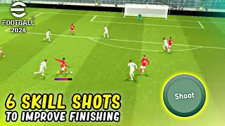 6 Skill Shots You Must Learn to Improve Your Finishing in eFootball 2024 Mobile [upl. by Noiek]