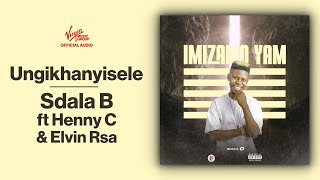 Sdala B  Ungikhanyisele ft Henny C amp Elvin Rsa  Official Audio [upl. by Rhiamon340]