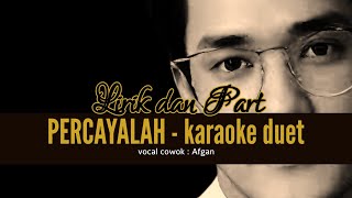 PERCAYALAH  KARAOKE DUET TANPA VOCAL CEWEK with AFGAN [upl. by Adore]