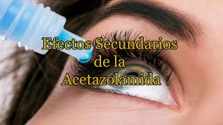 Efectos Secundarios de la Acetazolamida [upl. by Drucie]