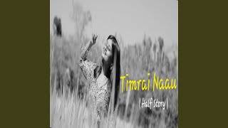 Timrai Naau Half Story [upl. by Drews761]