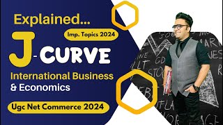 J Curve Explained  International Business amp Economics  Ugc Net Commerce [upl. by Aitahs592]