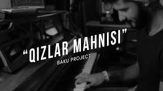 Baku Project  Qizlar mahnisi [upl. by Noda]