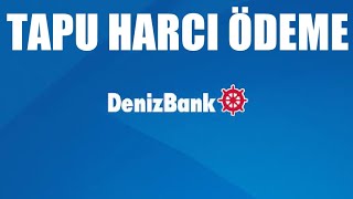 Denizbank Tapu Harcı Ödeme Nasıl Yapılır [upl. by Basil]