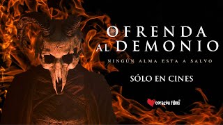 Ofrenda Al Demonio  Sólo en Cines [upl. by Uziel]