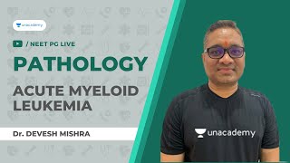 Acute Myeloid Leukemia  Pathology  Dr Devesh Mishra Unacademy Live NEET PG [upl. by Nayab]