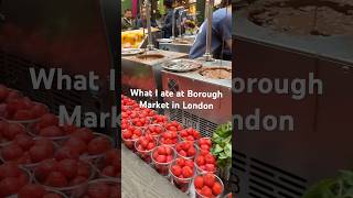 What I ate at Borough Market in London🍓 buroughmarket buroughmarketlondon [upl. by Tehc]