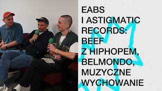 EABS i Astigmatic Records Beef z hiphopem Belmondo muzyczne wychowanie [upl. by Ahsim]