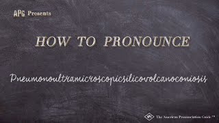 How to Pronounce Pneumonoultramicroscopicsilicovolcanoconiosis [upl. by Aicnilav]