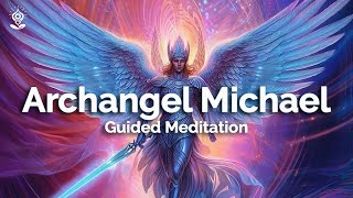 Powerfully HEALING Guided Meditation ARCHANGEL MICHAEL Guided Meditation with your Guardian Angel [upl. by Eulalia]