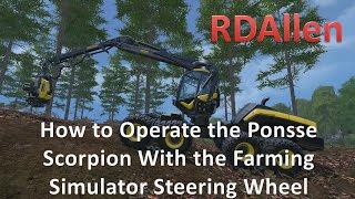 How to Operate the Ponsse Scorpion With the Farming Simulator Steering Wheel [upl. by Ocirne786]