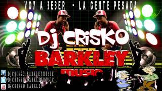 Voy A Beber  La Gente Pesada  salsa choke  DJ CRISKO BARKLEY MUSIC [upl. by Anitan]