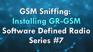 GSM Sniffing Installing GRGSM  Software Defined Radio Series 7 [upl. by Ciapas740]