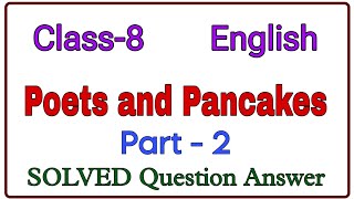 Poets and Pancakes  Class 12 English Chapter 6  Part 2  Question Answer SOLVED [upl. by Ronna]