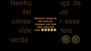 Kkk crianças de tela verde se fudero [upl. by Astor]