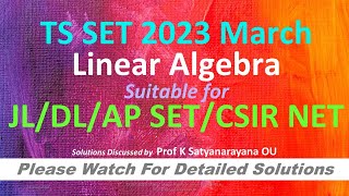 TS SET 2023 March Linear Algebra Solutions Discussed by Prof K Satyanarayana Osmania University [upl. by Dur]