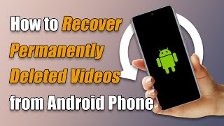 How to Recover Permanently Deleted Videos from Android Phone for Free without root [upl. by Hannahs]