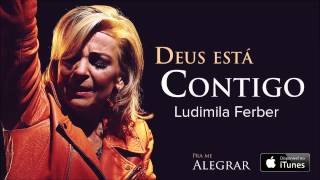 Ludmila Ferber  Deus está contigo CD Pra Me Alegrar [upl. by Wassyngton]