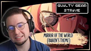 1st Time Reaction Guilty Gear Strive  Mirror of the World Baikens Theme [upl. by Leihcim]