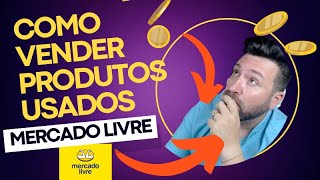 Como vender PRODUTOS USADOS no Mercado Livre de forma simples [upl. by Sheya]