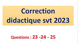 correction didactique svt 2023  partie VI question 23  24 25 [upl. by Ariamo]