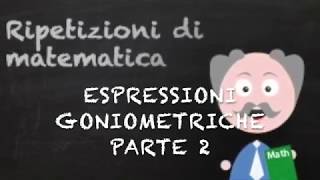 Espressioni goniometriche Parte 2 [upl. by Gretta]