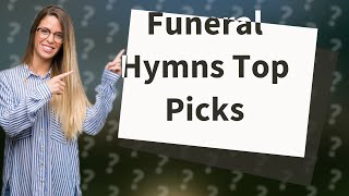 Whats the most popular hymns at a funeral [upl. by Nimoynib]