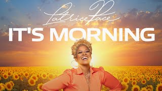 Latrice Pace  ITS MORNING Official Music Video [upl. by Fellner]