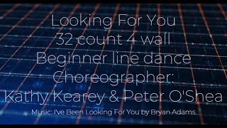 Looking For You Line Dance  Cho Kathy Kearey amp Peter OShea AUS  Official Demo [upl. by Ellinej]