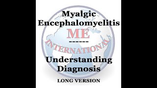 Myalgic Encephalomyelitis  Understanding Diagnosis 2037 [upl. by Jordanna]