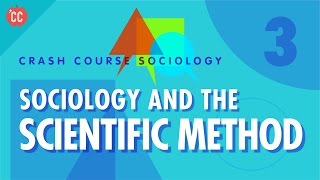 Sociology amp the Scientific Method Crash Course Sociology 3 [upl. by Puduns]