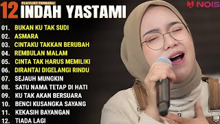 INDAH YASTAMI FULL ALBUM  BUKAN KU TAK SUDI  ASMARA  COVER AKUSTIK TERBAIK 2024 [upl. by Mariandi]